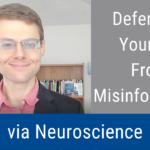 Youtube – Defending Yourself From Misinformation via Neuroscience