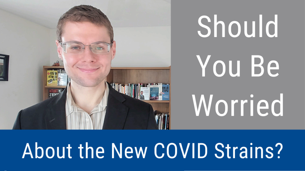 Should You Be Worried About the New COVID Strains? (Video and Podcast)